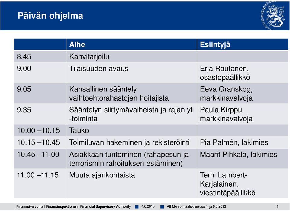 45 Toimiluvan hakeminen ja rekisteröinti Pia Palmén, lakimies 10.45 11.