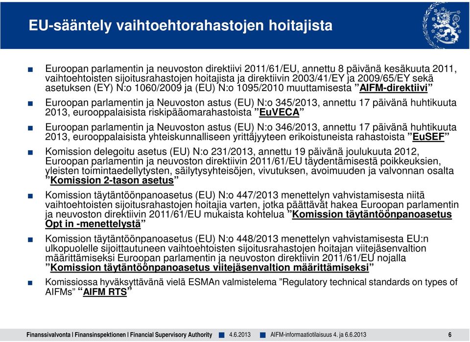 2013, eurooppalaisista riskipääomarahastoista EuVECA Euroopan parlamentin ja Neuvoston astus (EU) N:o 346/2013, annettu 17 päivänä huhtikuuta 2013, eurooppalaisista yhteiskunnalliseen yrittäjyyteen