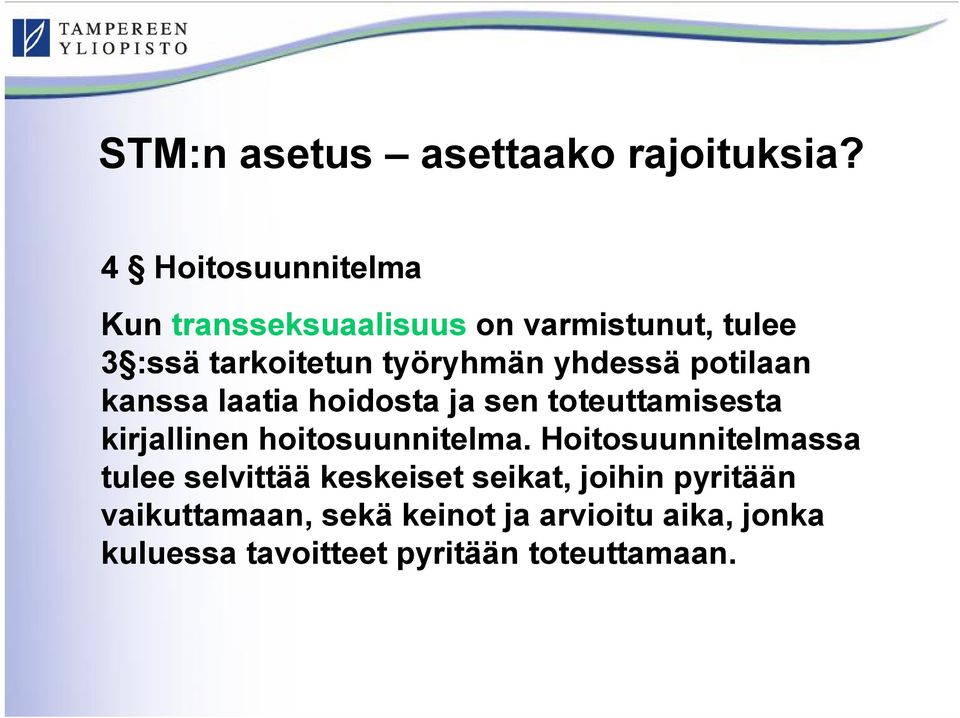 yhdessä potilaan kanssa laatia hoidosta ja sen toteuttamisesta kirjallinen hoitosuunnitelma.