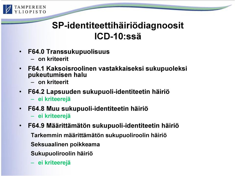 2 Lapsuuden sukupuoli-identiteetin häiriö ei kriteerejä F64.