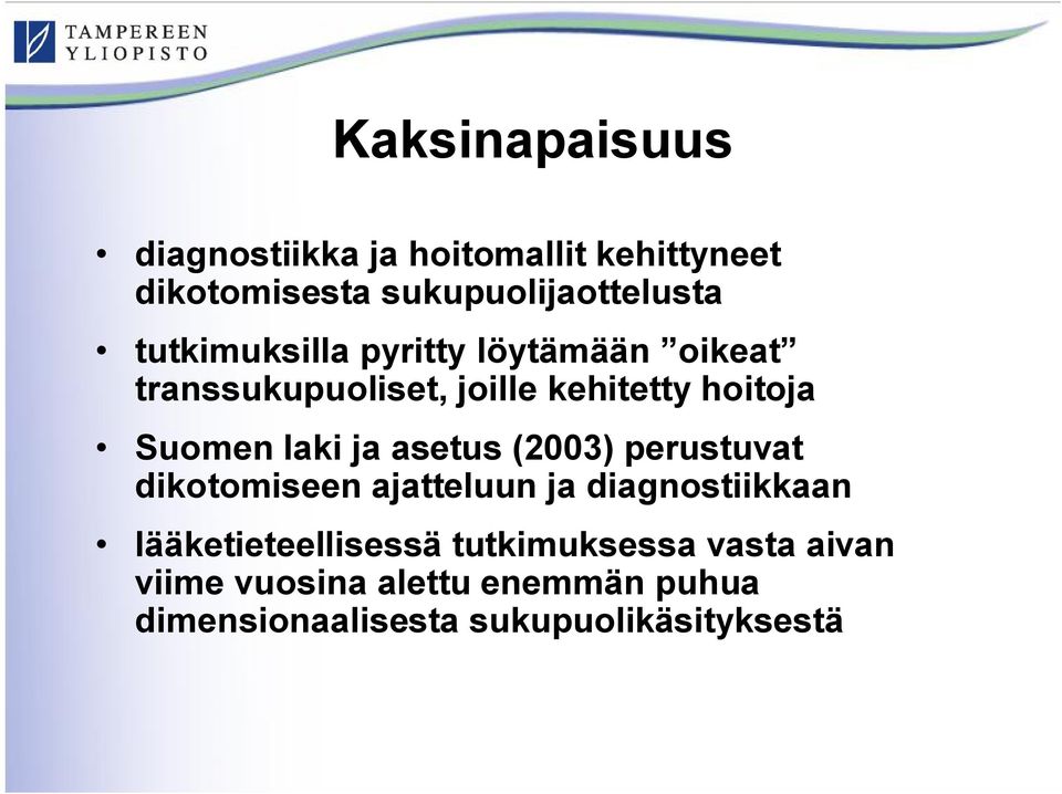 ja asetus (2003) perustuvat dikotomiseen ajatteluun ja diagnostiikkaan lääketieteellisessä