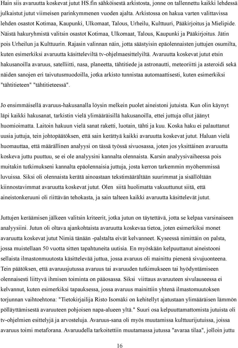 Näistä hakuryhmistä valitsin osastot Kotimaa, Ulkomaat, Talous, Kaupunki ja Pääkirjoitus. Jätin pois Urheilun ja Kulttuurin.