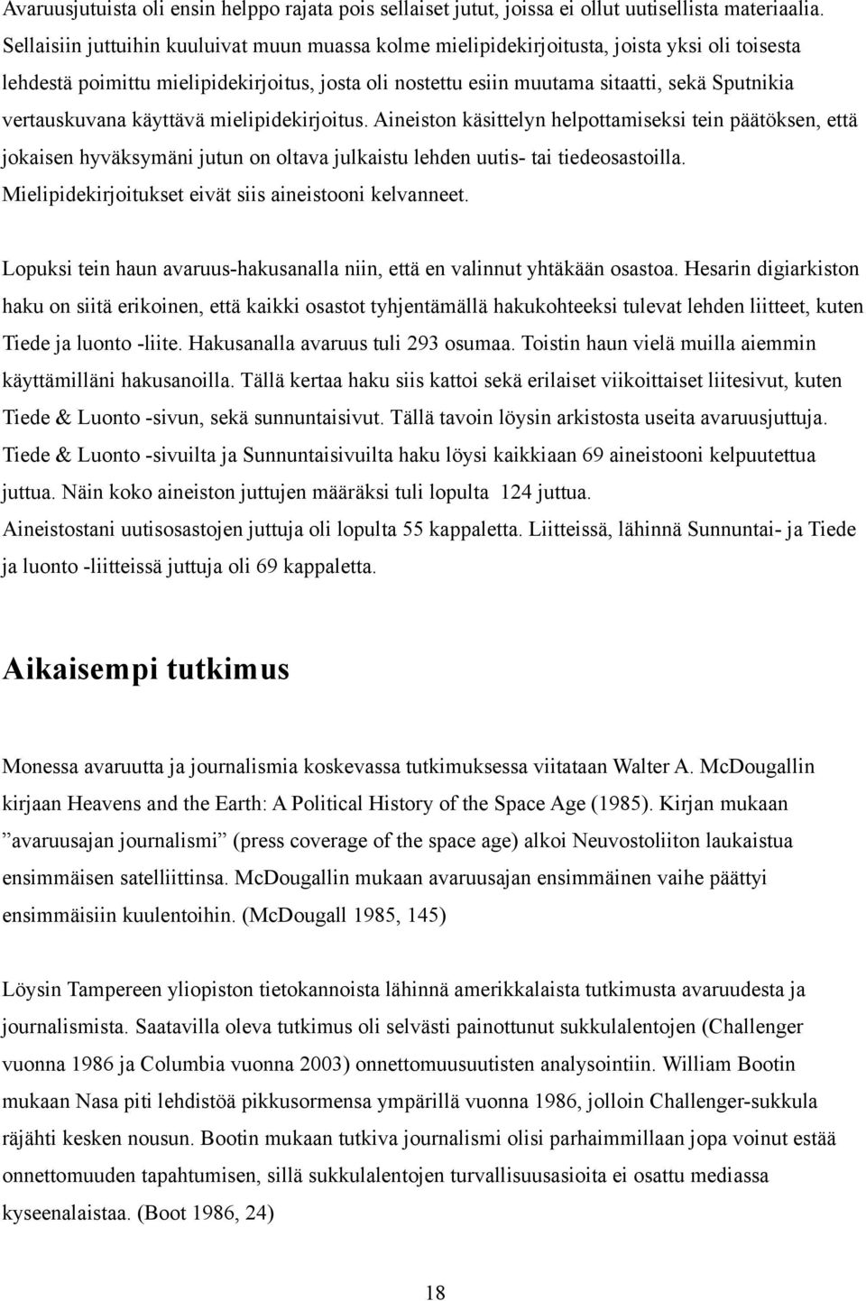 vertauskuvana käyttävä mielipidekirjoitus. Aineiston käsittelyn helpottamiseksi tein päätöksen, että jokaisen hyväksymäni jutun on oltava julkaistu lehden uutis- tai tiedeosastoilla.