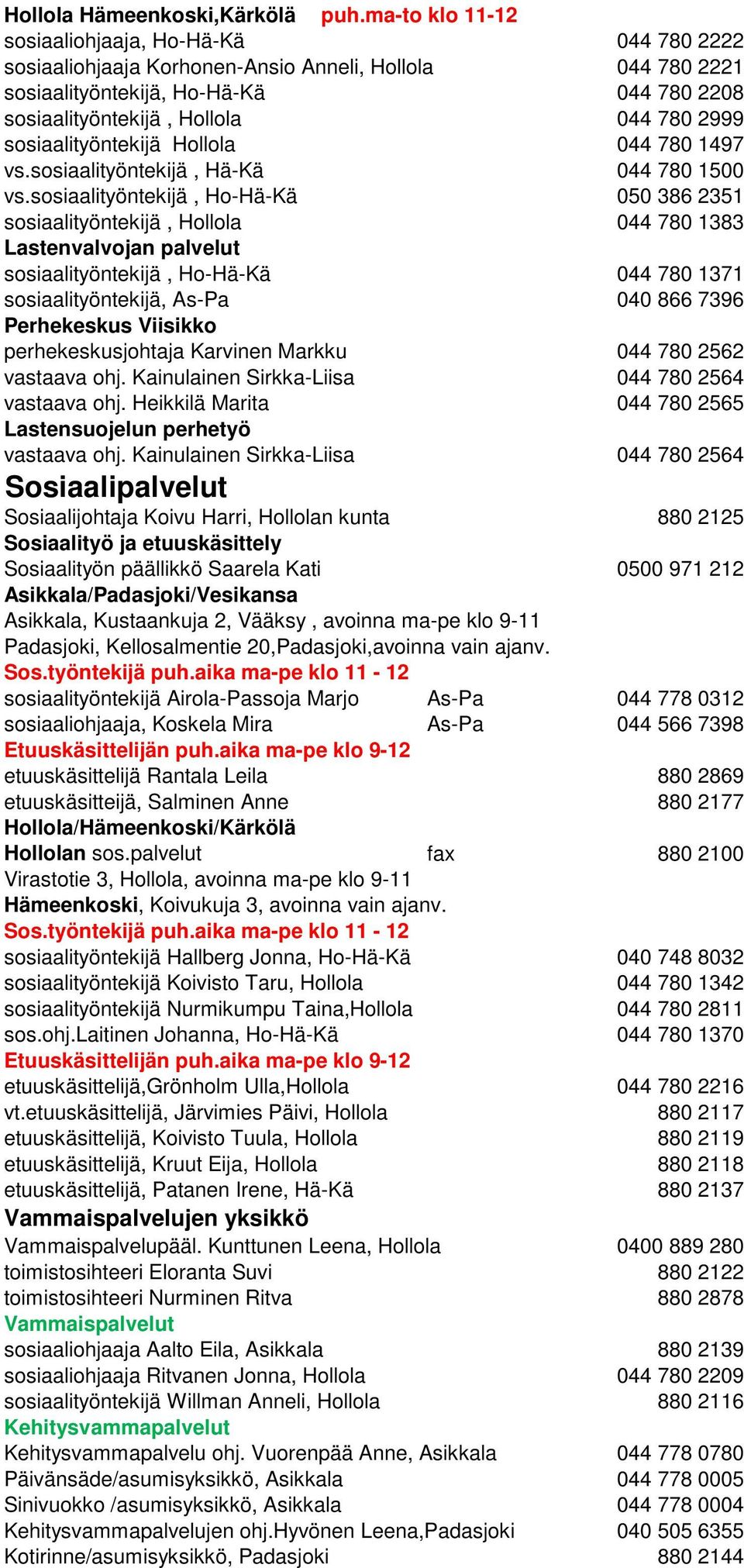 sosiaalityöntekijä Hollola 044 780 1497 vs.sosiaalityöntekijä, Hä-Kä 044 780 1500 vs.