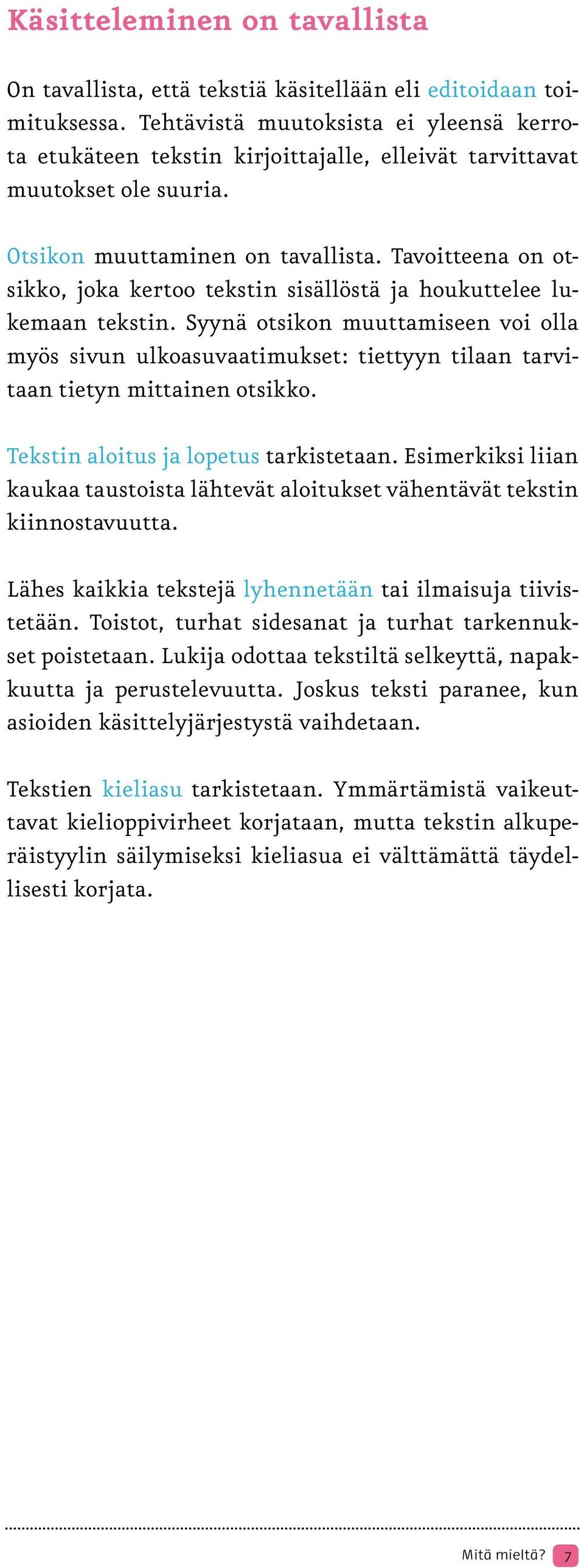 Tavoitteena on otsikko, joka kertoo tekstin sisällöstä ja houkuttelee lukemaan tekstin.