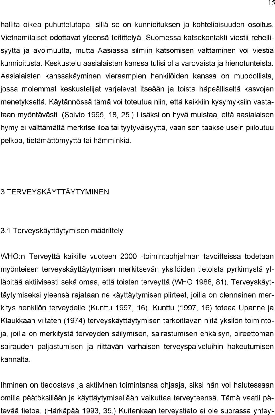 Keskustelu aasialaisten kanssa tulisi olla varovaista ja hienotunteista.