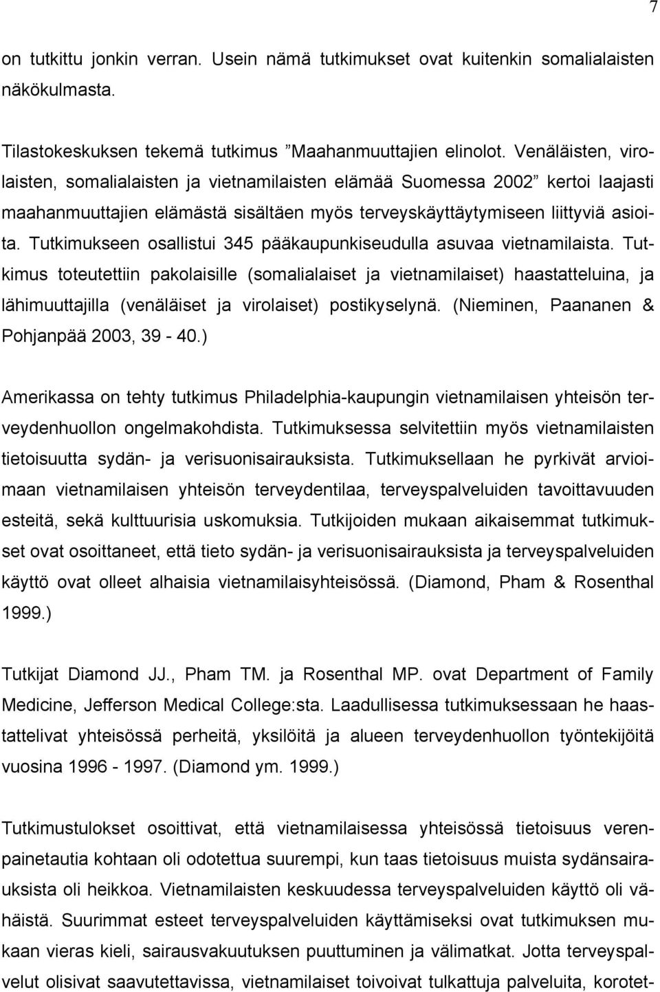 Tutkimukseen osallistui 345 pääkaupunkiseudulla asuvaa vietnamilaista.