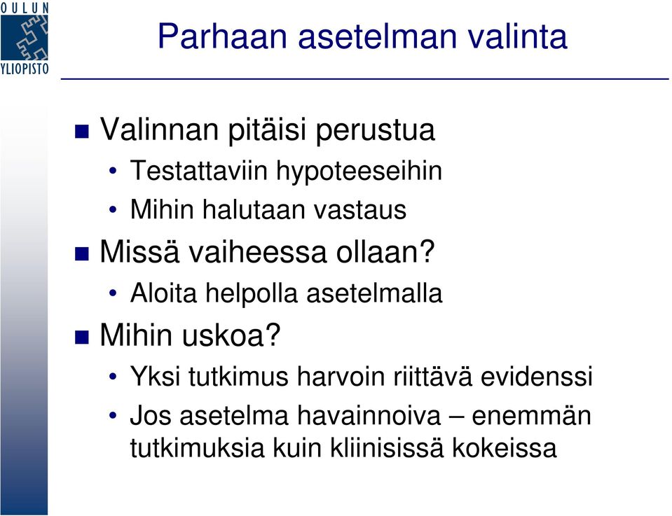 Aloita helpolla asetelmalla Mihin uskoa?