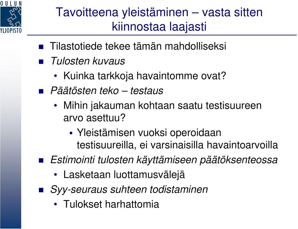 Päätösten teko testaus Mihin jakauman kohtaan saatu testisuureen arvo asettuu?