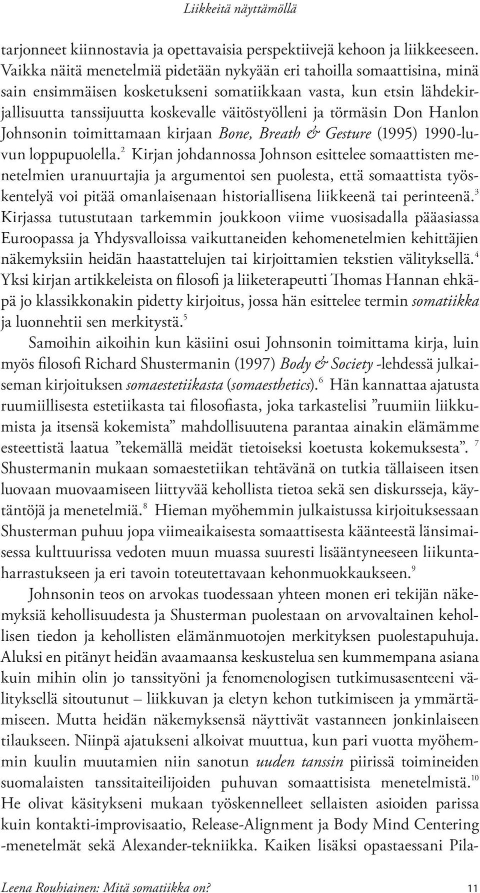 törmäsin Don Hanlon Johnsonin toimittamaan kirjaan Bone, Breath & Gesture (1995) 1990-luvun loppupuolella.