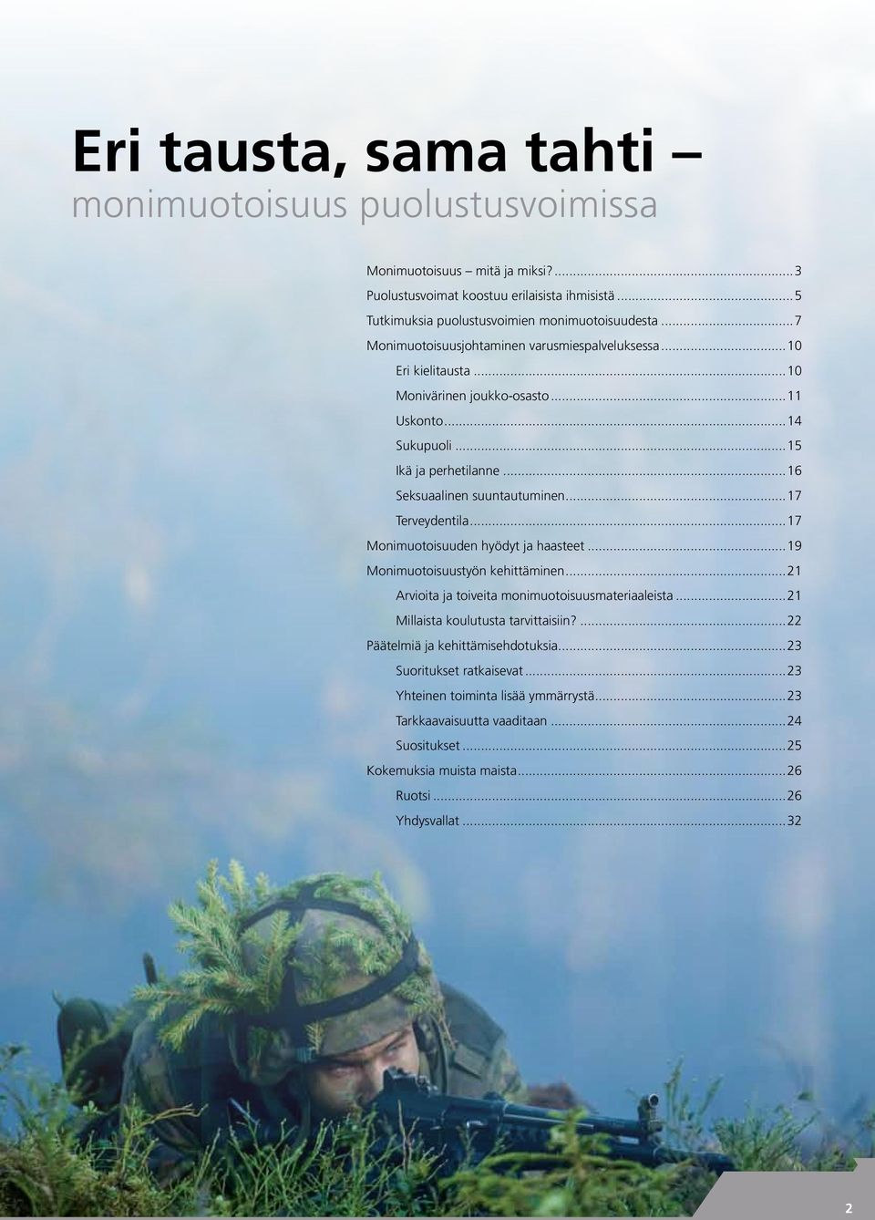 ..17 Terveydentila...17 Monimuotoisuuden hyödyt ja haasteet...19 Monimuotoisuustyön kehittäminen...21 Arvioita ja toiveita monimuotoisuusmateriaaleista...21 Millaista koulutusta tarvittaisiin?