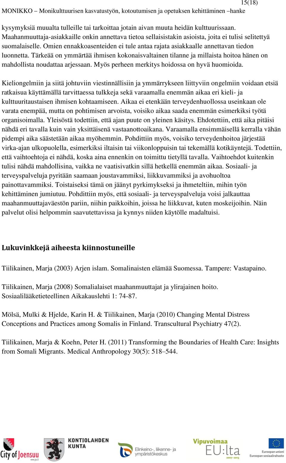 Omien ennakkoasenteiden ei tule antaa rajata asiakkaalle annettavan tiedon luonnetta.