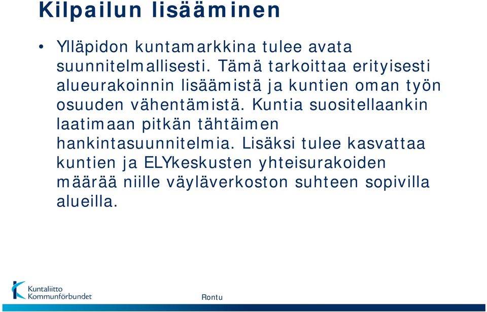 vähentämistä. Kuntia suositellaankin laatimaan pitkän tähtäimen hankintasuunnitelmia.