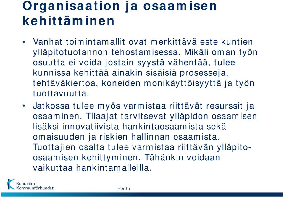 ja työn tuottavuutta. Jatkossa tulee myös varmistaa riittävät resurssit ja osaaminen.