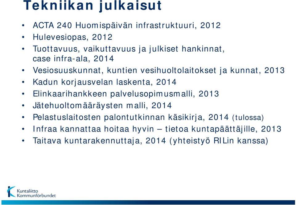 2014 Elinkaarihankkeen palvelusopimusmalli, 2013 Jätehuoltomääräysten malli, 2014 Pelastuslaitosten palontutkinnan