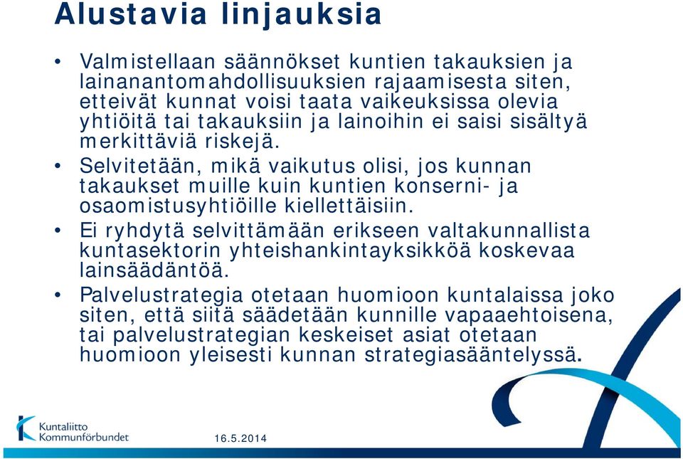 Selvitetään, mikä vaikutus olisi, jos kunnan takaukset muille kuin kuntien konserni- ja osaomistusyhtiöille kiellettäisiin.