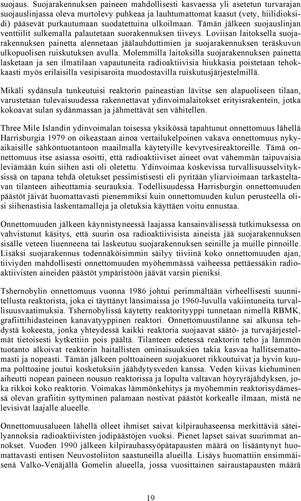 ulkoilmaan. Tämän jälkeen suojauslinjan venttiilit sulkemalla palautetaan suorakennuksen tiiveys.