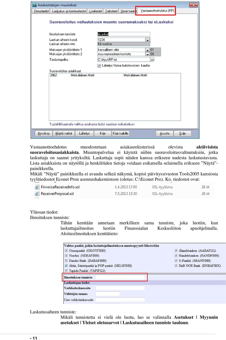 Mikäli Näytä painikkeella ei avaudu selkeä näkymä, kopioi päivityssivuston Tools2005 kansiosta tyylitiedostot Econet Pron asennushakemistoon (oletus: C:\Econet Pro). Ko.