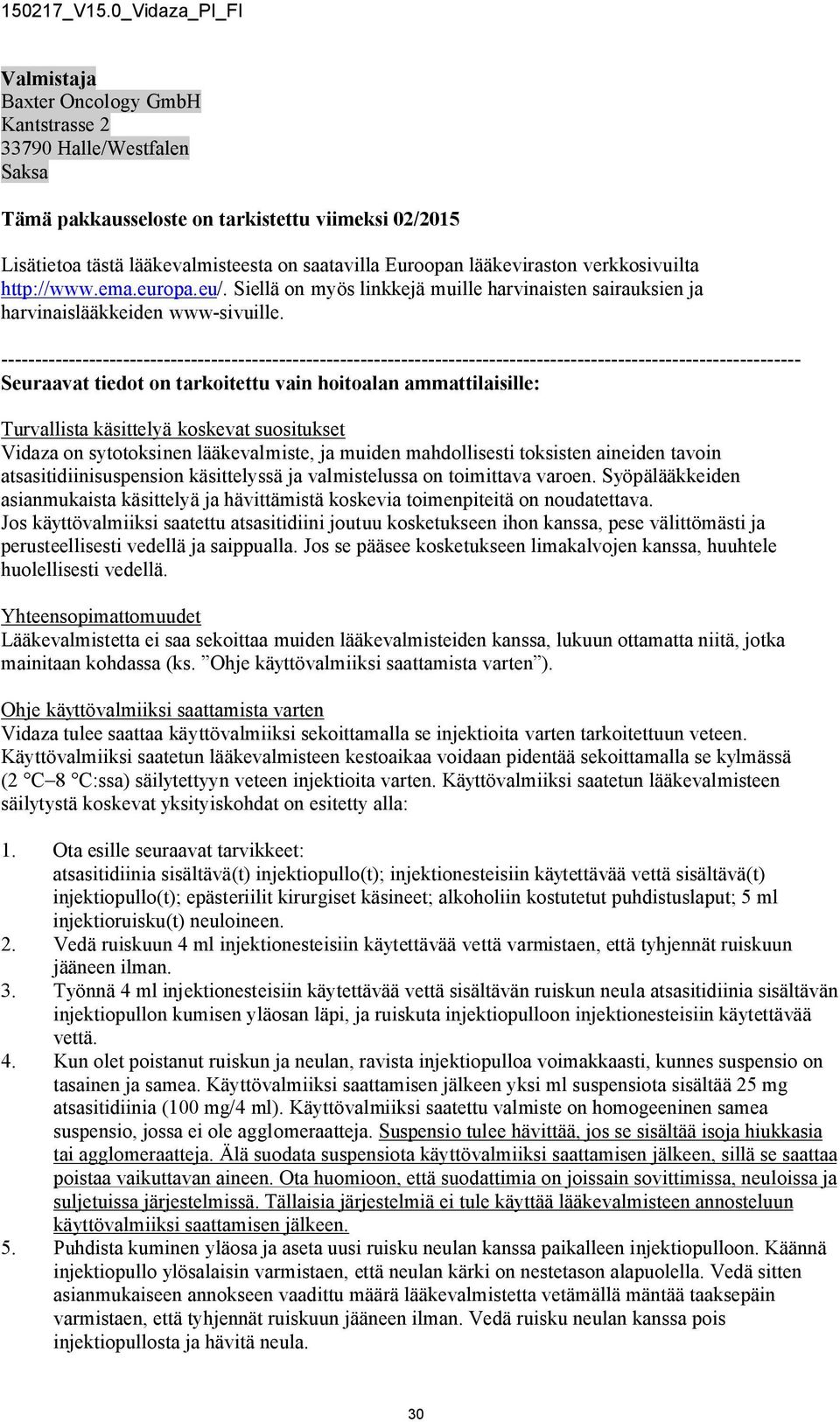 ---------------------------------------------------------------------------------------------------------------------- Seuraavat tiedot on tarkoitettu vain hoitoalan ammattilaisille: Turvallista