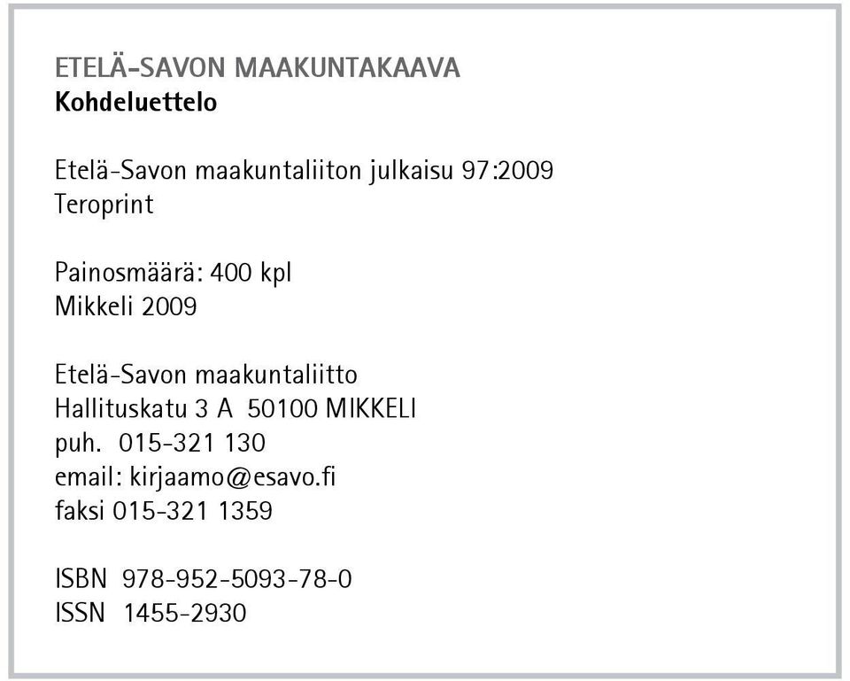 Etelä-Savon maakuntaliitto Hallituskatu 3 A 50100 MIKKELI puh.