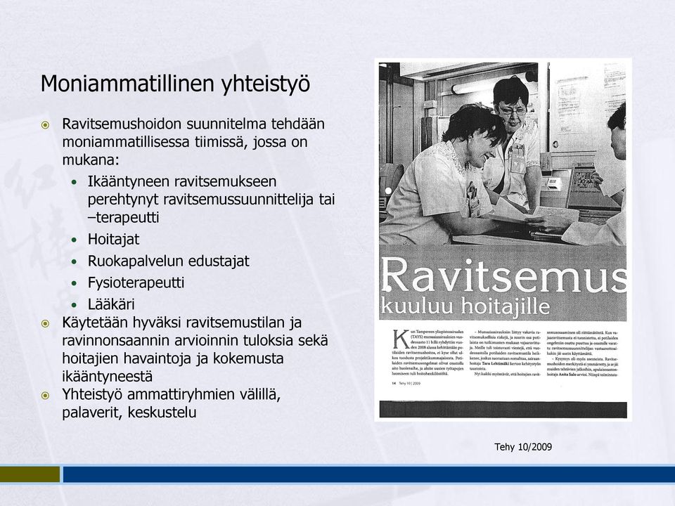 Fysioterapeutti Lääkäri Käytetään hyväksi ravitsemustilan ja ravinnonsaannin arvioinnin tuloksia sekä