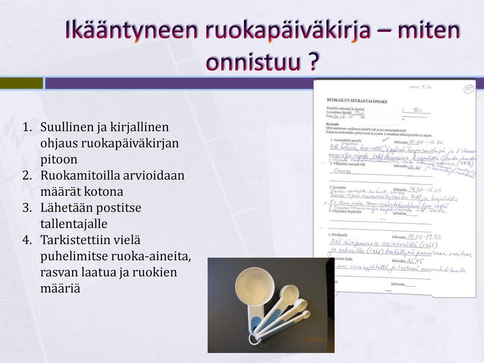 Lähetään postitse tallentajalle 4.