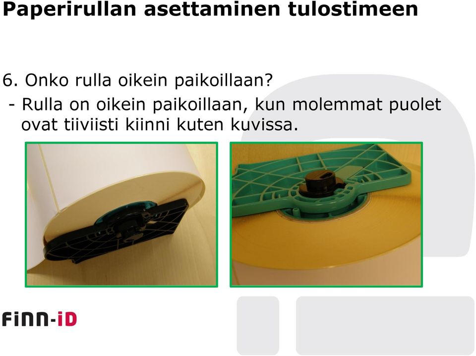 - Rulla on oikein paikoillaan, kun