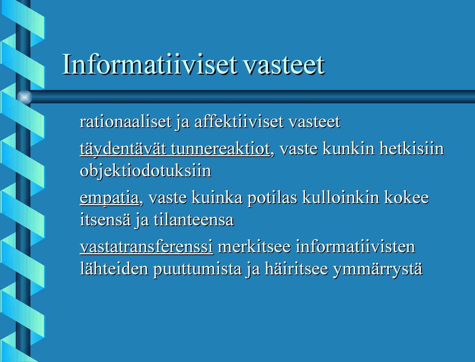 empatia,, vaste kuinka potilas kulloinkin kokee itsensä ja tilanteensa