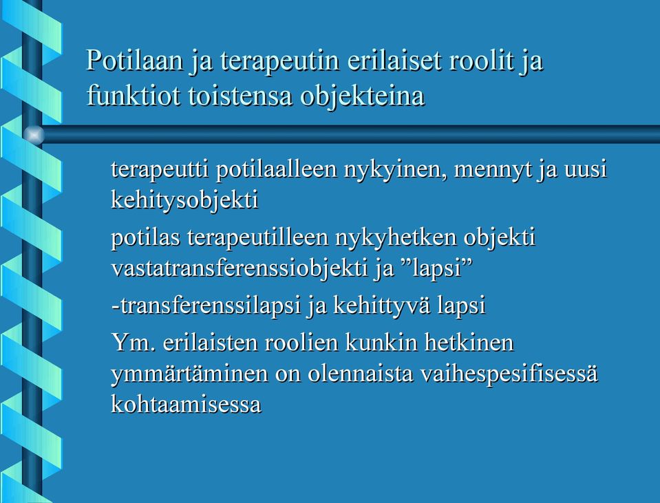 objekti vastatransferenssiobjekti ja lapsi -transferenssilapsi ja kehittyvä lapsi Ym.