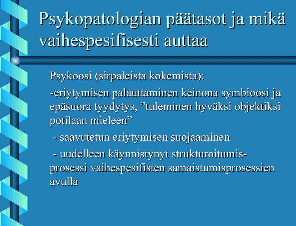 tuleminen hyväksi objektiksi potilaan mieleen - saavutetun eriytymisen suojaaminen -