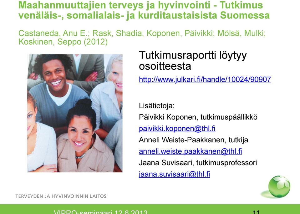 ; Rask, Shadia; Koponen, Päivikki; Mölsä, Mulki; Koskinen, Seppo (2012) Tutkimusraportti löytyy osoitteesta