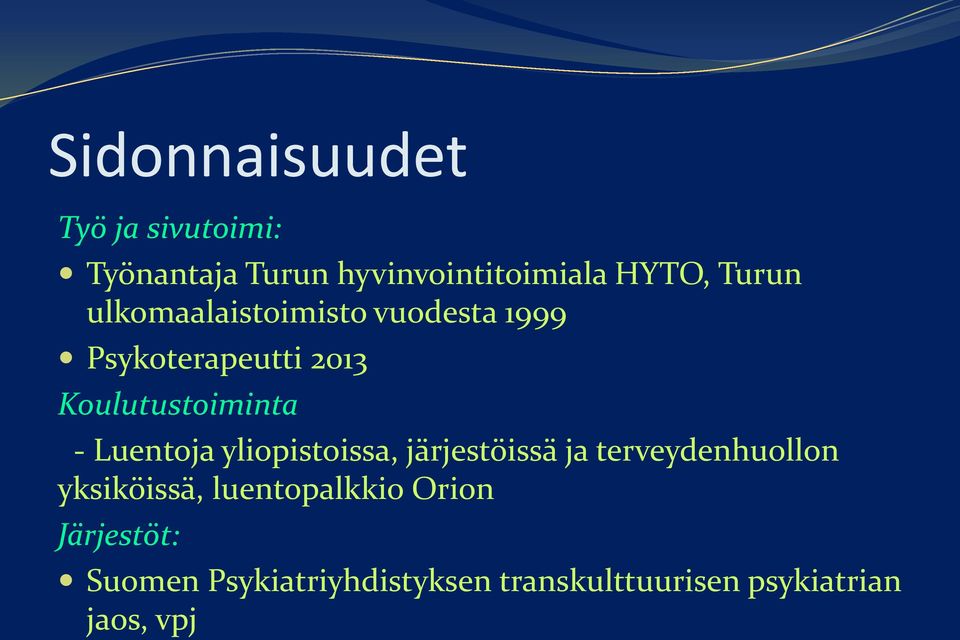 Luentoja yliopistoissa, järjestöissä ja terveydenhuollon yksiköissä,