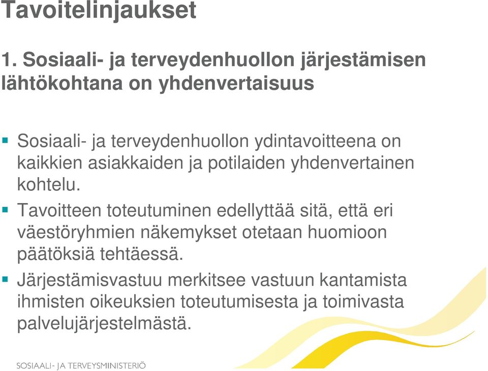 ydintavoitteena on kaikkien asiakkaiden ja potilaiden yhdenvertainen kohtelu.