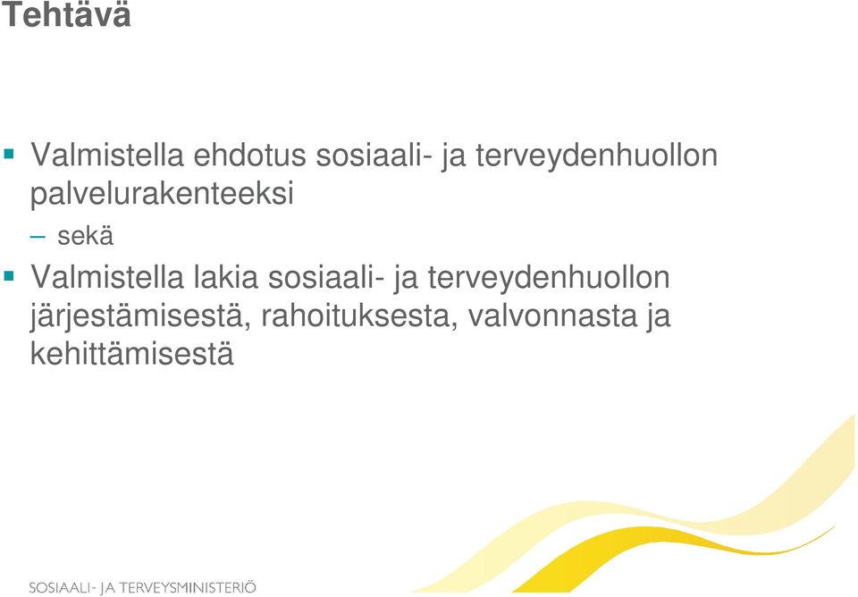 Valmistella lakia sosiaali- ja terveydenhuollon