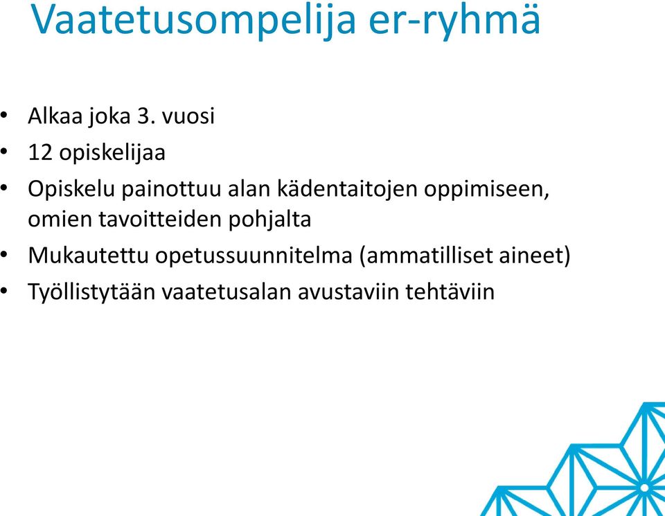 oppimiseen, omien tavoitteiden pohjalta Mukautettu