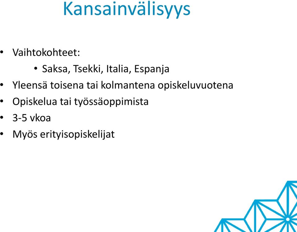 tai kolmantena opiskeluvuotena Opiskelua