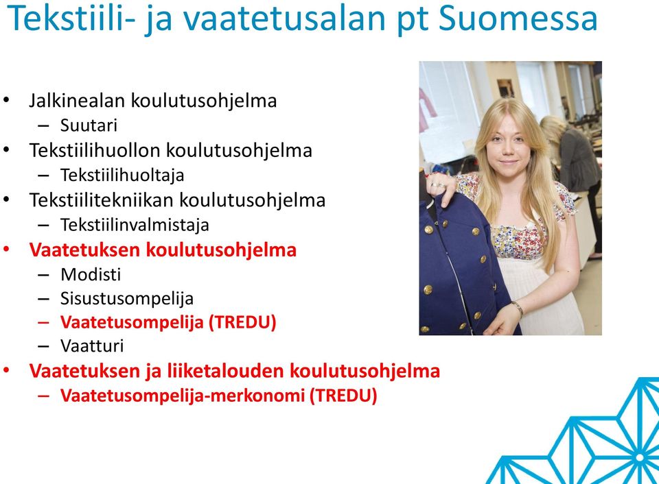 Tekstiilinvalmistaja Vaatetuksen koulutusohjelma Modisti Sisustusompelija