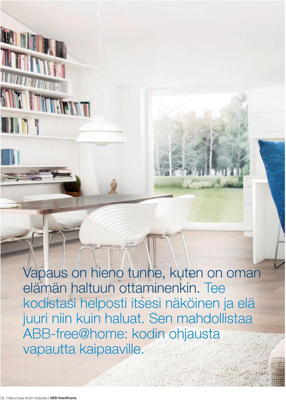 Tee kodistasi helposti itsesi näköinen ja elä juuri niin kuin