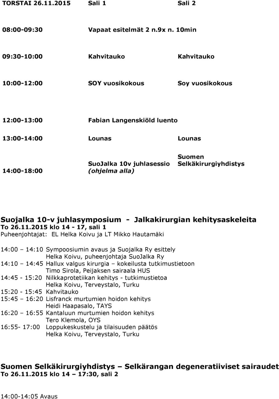 Selkäkirurgiyhdistys Suojalka 10-v juhlasymposium - Jalkakirurgian kehitysaskeleita To 26.11.