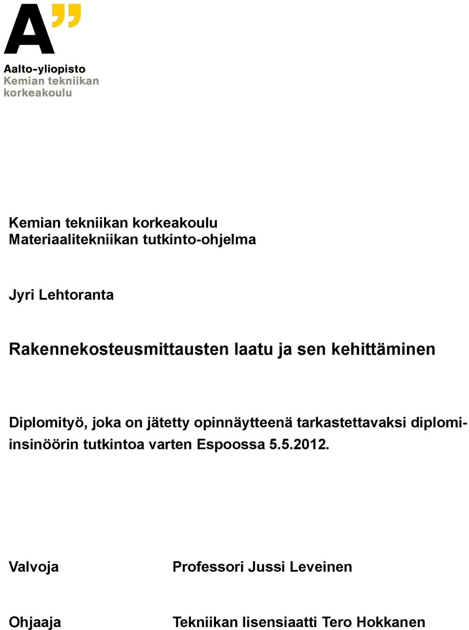 on jätetty opinnäytteenä tarkastettavaksi diplomiinsinöörin tutkintoa varten