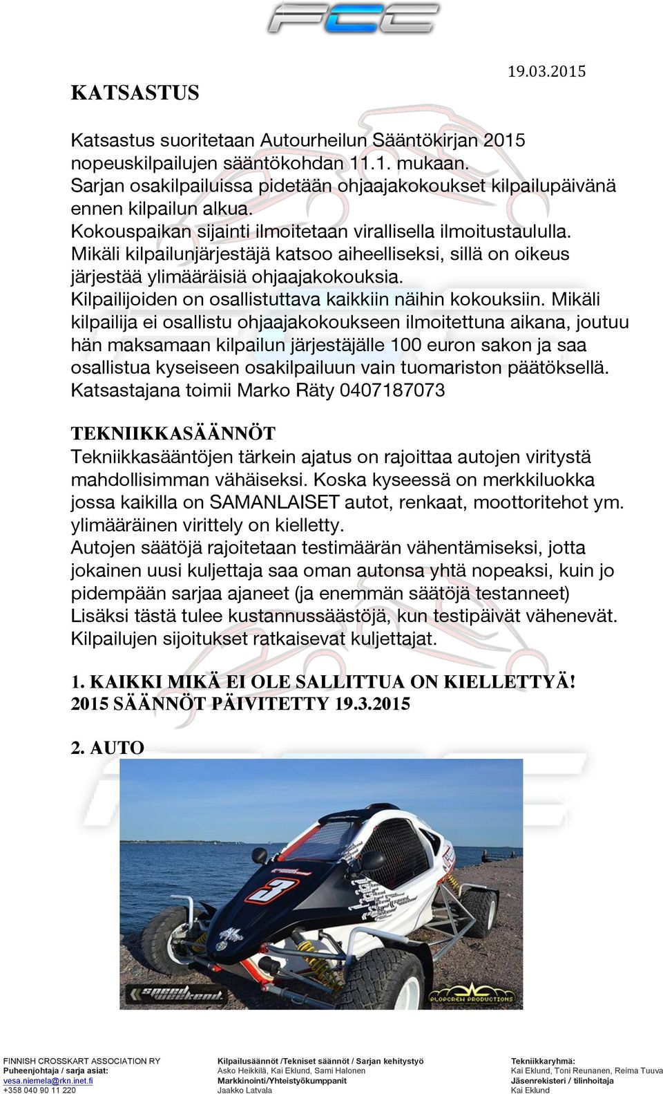 Kilpailijoiden on osallistuttava kaikkiin näihin kokouksiin.