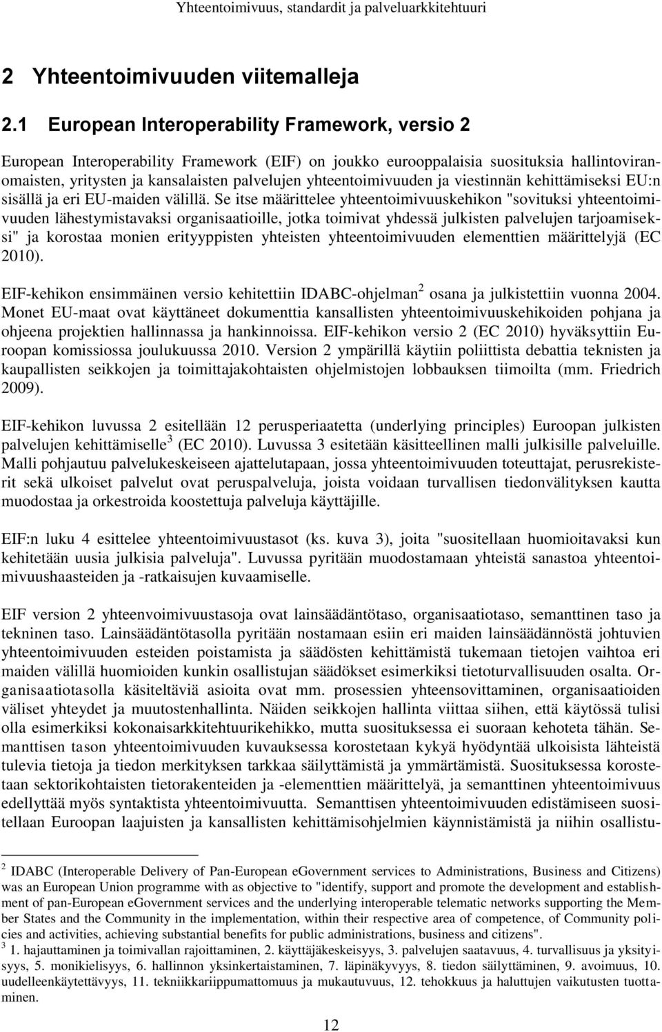 yhteentoimivuuden ja viestinnän kehittämiseksi EU:n sisällä ja eri EU-maiden välillä.