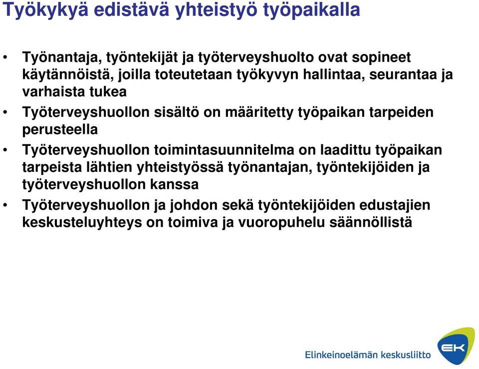 perusteella Työterveyshuollon toimintasuunnitelma on laadittu työpaikan tarpeista lähtien yhteistyössä työnantajan,