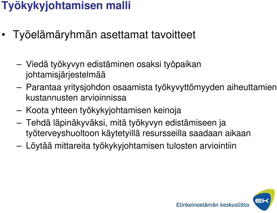 arvioinnissa Koota yhteen työkykyjohtamisen keinoja Tehdä läpinäkyväksi, mitä työkyvyn edistämiseen ja