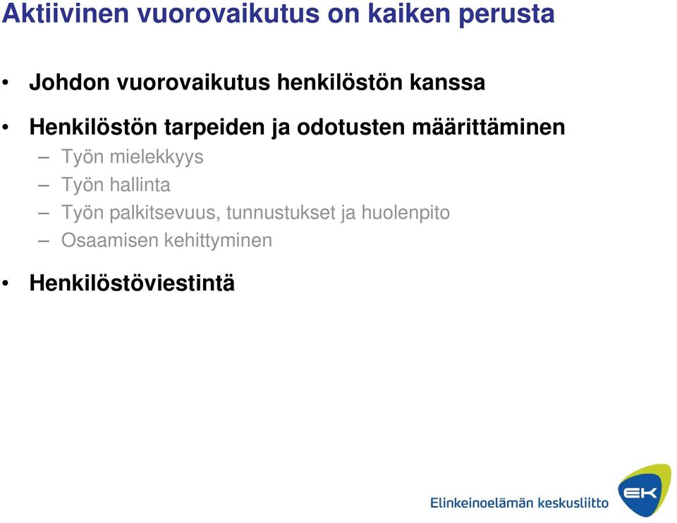 odotusten määrittäminen Työn mielekkyys Työn hallinta Työn