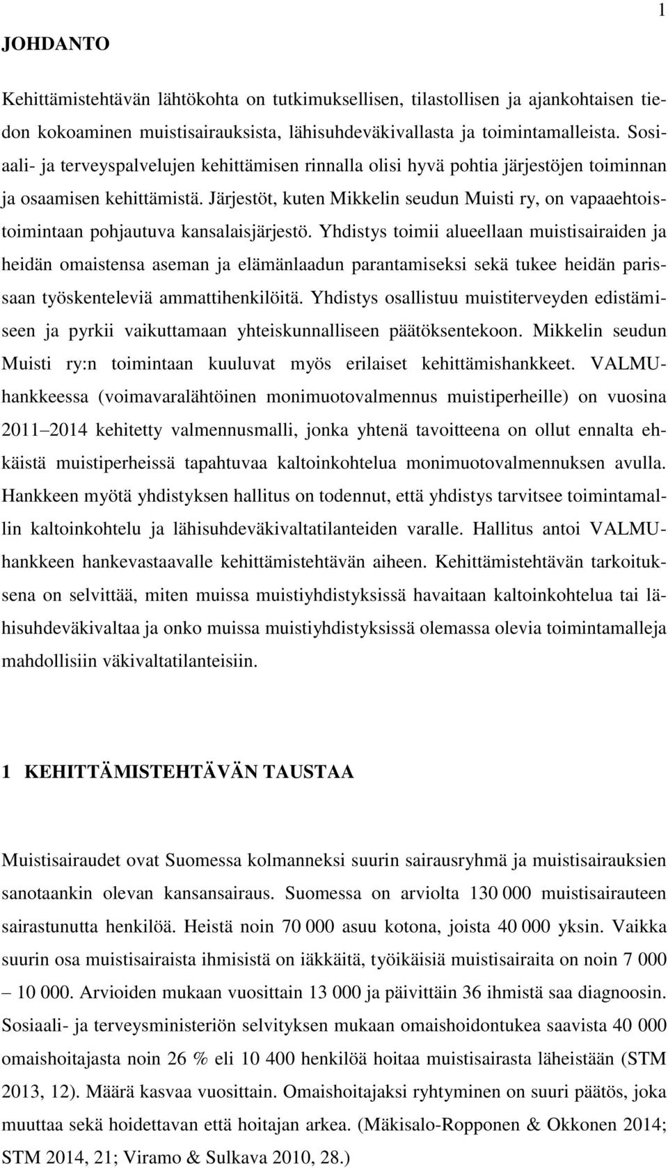 Järjestöt, kuten Mikkelin seudun Muisti ry, on vapaaehtoistoimintaan pohjautuva kansalaisjärjestö.