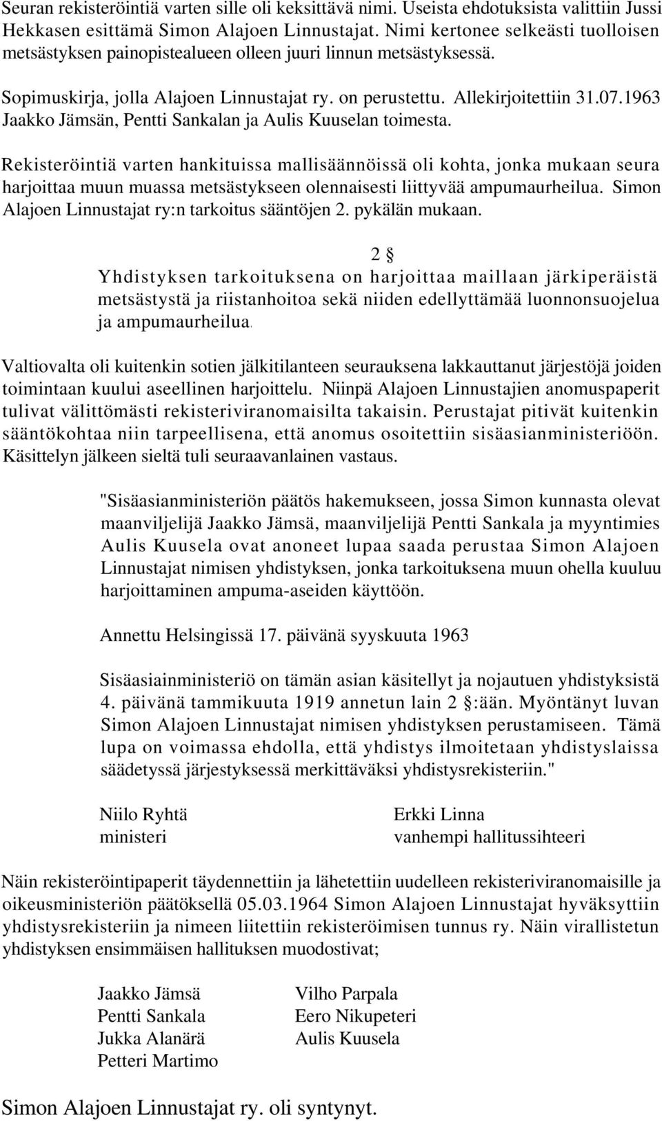 1963 Jaakko Jämsän, Pentti Sankalan ja Aulis Kuuselan toimesta.