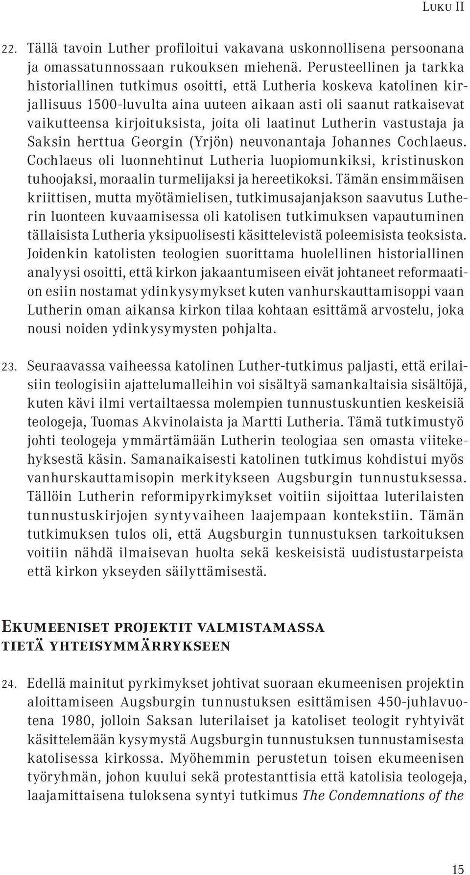 oli laatinut Lutherin vastustaja ja Saksin herttua Georgin (Yrjön) neuvonantaja Johannes Cochlaeus.