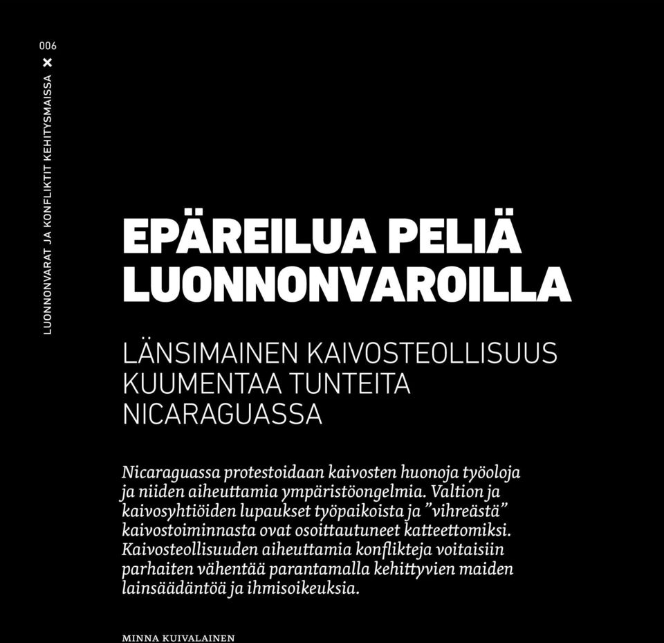 Valtion ja kaivosyhtiöiden lupaukset työpaikoista ja vihreästä kaivostoiminnasta ovat osoittautuneet katteettomiksi.