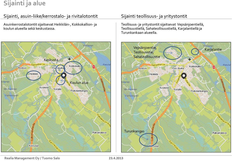 Sijainti teollisuus- ja yritystontit Teollisuus- ja yritystontit sijaitsevat Vepsänjoentiellä,